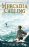 [Mermaids and Merliens 01] • Mercadia Calling (Mermaids and Merliens Book 1)